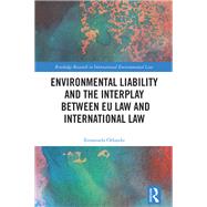 Environmental Liability and the Interplay between EU Law and International Law by Orlando; Emanuela, 9781138936669