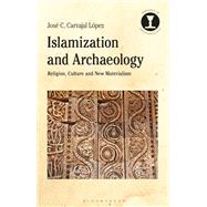 Islamisation and Archaeology by Lopez, Jose C. Carvajal; Hodges, Richard, 9781350006669