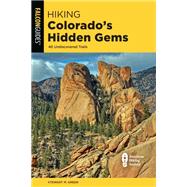 Hiking Colorado's Hidden Gems by Green, Stewart M., 9781493046669