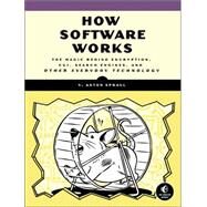 How Software Works The Magic Behind Encryption, CGI, Search Engines, and Other Everyday Technologies by Spraul, V. Anton, 9781593276669
