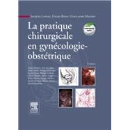 La pratique chirurgicale en gyncologie obsttrique by Jacques Lansac; Gilles Body; Guillaume Magnin, 9782294716669