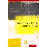 Palliative Care and Ethics by Quill, Timothy E.; Miller, Franklin G., 9780199316670