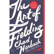 The Art of Fielding A Novel by Harbach, Chad, 9780316126670