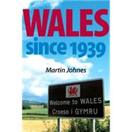 Wales Since 1939 by Johnes, Martin, 9780719086670