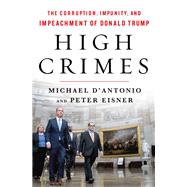 High Crimes by D'Antonio, Michael; Eisner, Peter, 9781250766670