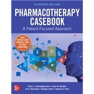 Pharmacotherapy Casebook: A Patient-Focused Approach, Eleventh Edition by Schwinghammer, Terry; Koehler, Julia; Borchert, Jill; Slain, Douglas; Park, Sharon, 9781260116670
