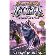 The Wildcat's Claw (Spirit Animals: Fall of the Beasts, Book 6) by Johnson, Varian, 9781338116670