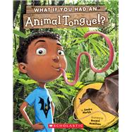 What If You Had an Animal Tongue!? by Markle, Sandra; McWilliam, Howard, 9781338596670