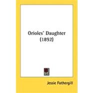 Orioles' Daughter by Fothergill, Jessie, 9781437116670