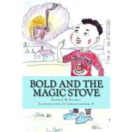 Bold and the Magic Stove by Russell, David J. M., 9781502906670