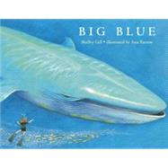 Big Blue by Gill, Shelley; Barrow, Ann, 9781570916670