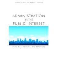 Administration in the Public Interest by King, Stephen M.; Chilton, Bradley S., 9781594606670