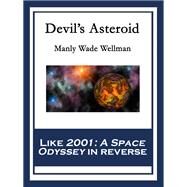 Devil's Asteroid by Wellman, Manly Wade, 9781604596670