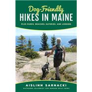 Dog-friendly Hikes in Maine by Sarnacki, Aislinn, 9781608936670