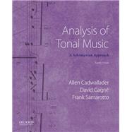 Analysis of Tonal Music A Schenkerian Approach by Cadwallader, Allen; Gagn, David; Samarotto, Frank, 9780190846671