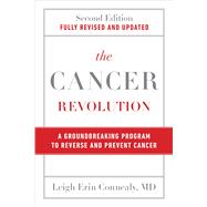The Cancer Revolution A Groundbreaking Program to Reverse and Prevent Cancer by Connealy, Leigh Erin, 9780306836671