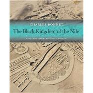 The Black Kingdom of the Nile by Bonnet, Charles; Gates, Henry Louis, 9780674986671