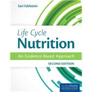 Life Cycle Nutrition + Online Access Code: An Evidence-Based Approach by Edelstein, Sari, 9781284036671