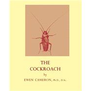 The Cockroach (Periplaneta Americana, L.) by Ewen Cameron, 9781483196671