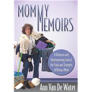 Mommy Memoirs by Van De Water, Ann, 9781614486671