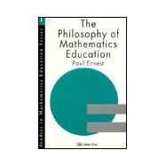 The Philosophy of Mathematics Education by Ernest,Paul, 9781850006671