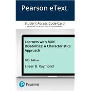 Learners with Mild Disabilities A Characteristics Approach, Enhanced Pearson eText -- Access Card by Raymond, Eileen B., 9780134256672