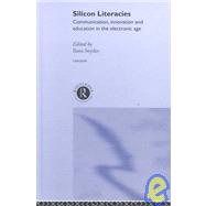 Silicon Literacies: Communication, Innovation and Education in the Electronic Age by Snyder,Ilana;Snyder,Ilana, 9780415276672