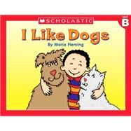 Level B - I Like Dogs! by Fleming, Maria, 9780439586672