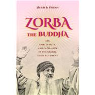 Zorba the Buddha by Urban, Hugh B., 9780520286672