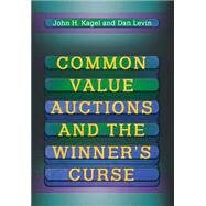 Common Value Auctions and the Winner's Curse by Kagel, John Henry, 9780691016672