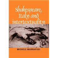 Shakespeare, Italy and intertextuality by Marrapodi, Michele, 9780719066672