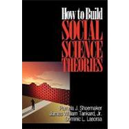 How to Build Social Science Theories by Pamela J. Shoemaker, 9780761926672