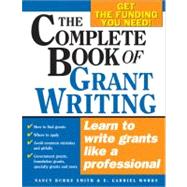 The Complete Book of Grant Writing: Learn to Write Grants Like a Professional by Burke Smith, Nancy, 9781402206672