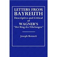 Letters from Bayreuth by Bennett, Joseph, 9781508476672