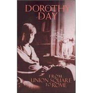 From Union Square to Rome by Day, Dorothy, 9781570756672