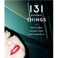 131 Different Things by Lipez, Zachary; Wakefield, Stacy; Zinner, Nick, 9781617756672