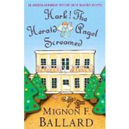 Hark! The Herald Angel Screamed An Augusta Goodnight Mystery (with Heavenly Recipes) by Ballard, Mignon F., 9780312376673