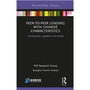 Peer-to-peer Lending With Chinese Characteristics by Shanghai Finance Institute P2P Research Group, 9780367516673