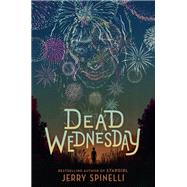 Dead Wednesday by Spinelli, Jerry, 9780593306673