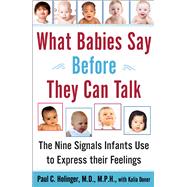What Babies Say Before They Can Talk The Nine Signals Infants Use to Express Their Feelings by Holinger, Paul; Doner, Kalia, 9780743406673
