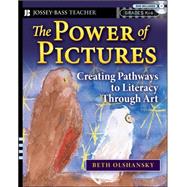 The Power of Pictures Creating Pathways to Literacy through Art, Grades K-6 by Olshansky, Beth, 9780787996673