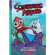 Fish Feud!: A Graphix Chapters Book (Squidding Around #1) by Sherry, Kevin; Sherry, Kevin, 9781338636673
