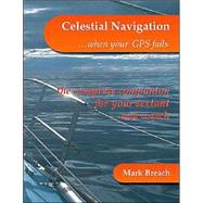 Celestial Navigation When Your Gps Fails by Breach, Mark, 9781412026673