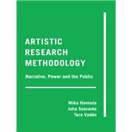 Artistic Research Methodology by Hannula, Mika; Suoranta, Juha; Vaden, Tere, 9781433126673