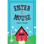 Enter Mouse by Shepard, Stephen, 9781480966673