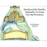 Donald and His Horrible, Deplorable, No Good, Very Bad Presidency by Harary, Jodi; Morn McDonald, Carol, 9781543946673
