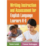 Writing Instruction and Assessment for English Language Learners K-8 by Lenski, Susan; Verbruggen, Frances, 9781606236673
