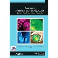 Advances in Microbial Biotechnology: Current Trends and Future Prospect by Kumar, PhD.; Pradeep, 9781771886673