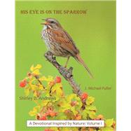 His Eye Is on the Sparrow by Andrews, Shirley D., 9781973606673