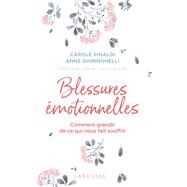 Blessures motionnelles : grandir de ce qui nous fait souffrir by Carole RINALDI; Anne GHIRINGHELLI, 9782035976673